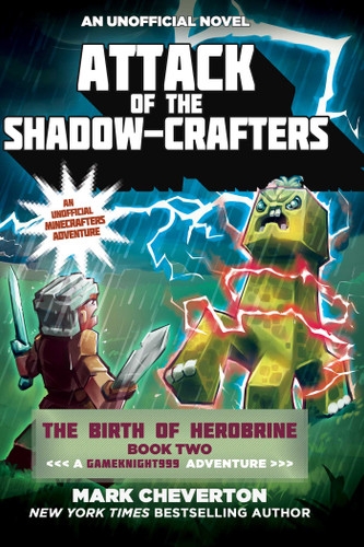 Attack of the Shadow-Crafters: The Birth of Herobrine Book Two: A Gameknight999 Adventure: An Unofficial Minecrafters Adventure (Gameknight999 Series) book cover by Mark Cheverton