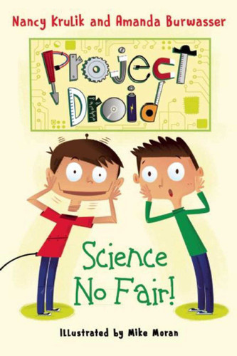 Science No Fair!: Project Droid #1 (Project Droid) book cover by Nancy Krulik, Amanda Burwasser
