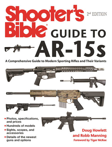 Shooter's Bible Guide to AR-15s, 2nd Edition: A Comprehensive Guide to Modern Sporting Rifles and Their Variants book cover by Doug Howlett, Robb Manning