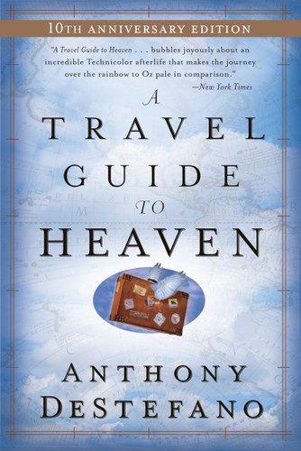 A Travel Guide to Heaven: 10th Anniversary Edition book cover by Anthony DeStefano