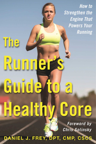The Runner's Guide to a Healthy Core: How to Strengthen the Engine That Powers Your Running book cover by Daniel J. Frey