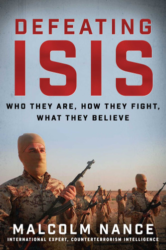 Defeating ISIS: Who They Are, How They Fight, What They Believe book cover by Malcolm Nance