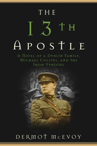 The 13th Apostle: A Novel of Michael Collins and the Irish Uprising book cover by Dermot McEvoy