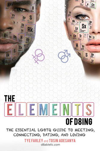 The Elements of D8ing: The Essential LGBTQ Guide to Meeting, Connecting, Dating, and Loving book cover by Tye Farley, Tosin Adesanya