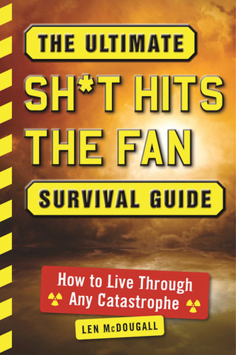The Ultimate Sh*t Hits the Fan Survival Guide: How to Live Through Any Catastrophe book cover by Len McDougall