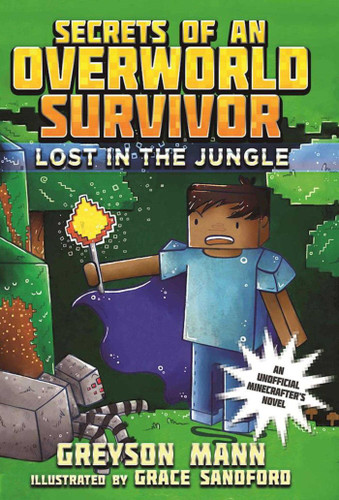 Lost in the Jungle: Secrets of an Overworld Survivor, #1 (Secrets of an Overworld Survivor) book cover by Greyson Mann