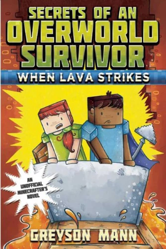 When Lava Strikes: Secrets of an Overworld Survivor, #2 (Secrets of an Overworld Survivor) book cover by Greyson Mann