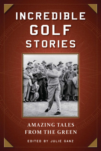 Incredible Golf Stories: Amazing Tales from the Green book cover by 