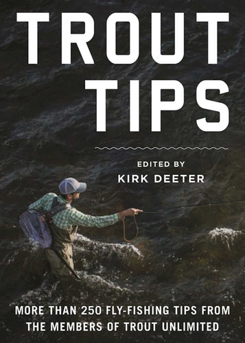 Trout Tips: More than 250 fly-fishing tips from the members of Trout Unlimited book cover by 