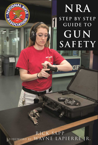 The NRA Step-by-Step Guide to Gun Safety: How to Care For, Use, and Store Your Firearms book cover by Rick Sapp, National Rifle Association