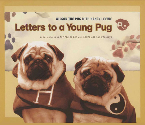 Letters to a Young Pug (Tao of Pug) book cover by Nancy Levine, Wilson the Pug