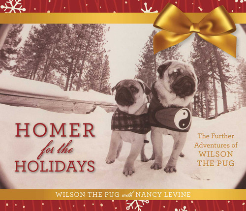 Homer for the Holidays: The Further Adventures of Wilson the Pug (Tao of Pug) book cover by Nancy Levine, Wilson the Pug