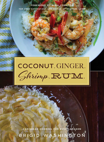 Coconut. Ginger. Shrimp. Rum.: Caribbean Flavors for Every Season book cover by Brigid Washington