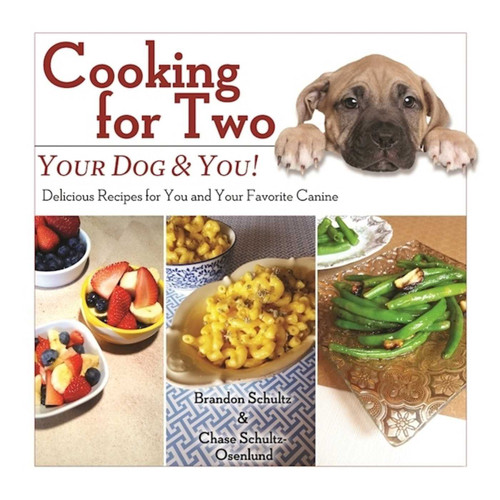 Cooking for Two: Your Dog & You!: Delicious Recipes for You and Your Favorite Canine book cover by Brandon Schultz, Chase Schultz-Osenlund
