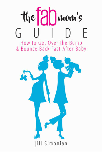 The Fab Mom's Guide: How to Get Over the Bump & Bounce Back Fast After Baby book cover by Jill Simonian