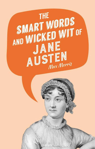 The Smart Words and Wicked Wit of Jane Austen book cover by 