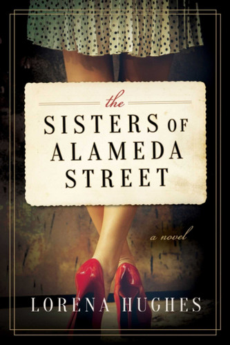 The Sisters of Alameda Street: A Novel book cover by Lorena Hughes