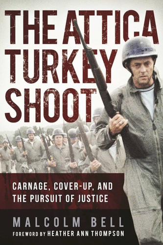 The Attica Turkey Shoot: Carnage, Cover-Up, and the Pursuit of Justice book cover by Malcolm Bell