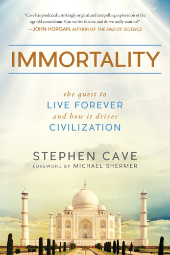 Immortality: The Quest to Live Forever and How It Drives Civilization book cover by Stephen Cave