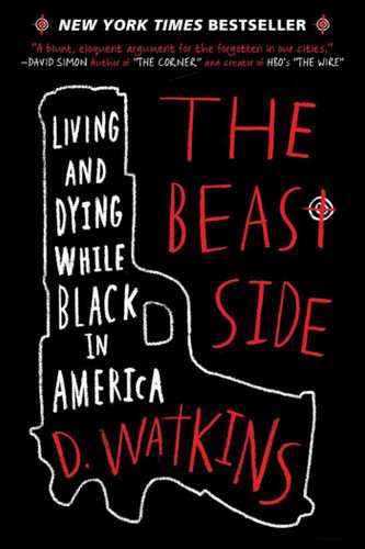 The Beast Side: Living and Dying While Black in America book cover by D. Watkins