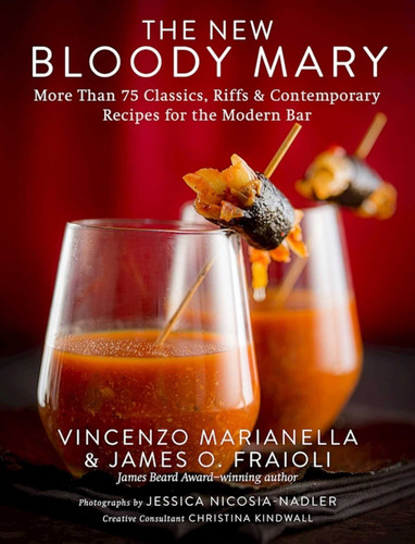 The New Bloody Mary: More Than 75 Classics, Riffs & Contemporary Recipes for the Modern Bar book cover by Vincenzo Marianella, James O. Fraioli