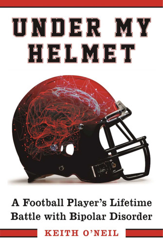 Under My Helmet: A Football Player's Lifelong Battle with Bipolar Disorder book cover by Keith O'Neil