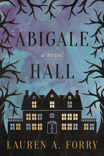Abigale Hall: A Novel book cover by Lauren A. Forry