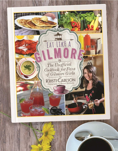 Eat Like a Gilmore: The Unofficial Cookbook for Fans of Gilmore Girls book cover by Kristi Carlson