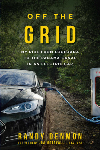 Off the Grid: My Ride from Louisiana to the Panama Canal in an Electric Car book cover by Randy Denmon