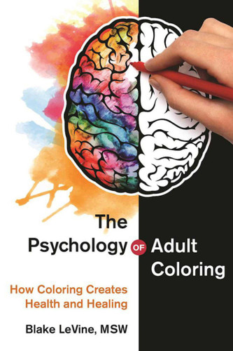 The Psychology of Adult Coloring: How Coloring Creates Health and Healing book cover by Blake Levine