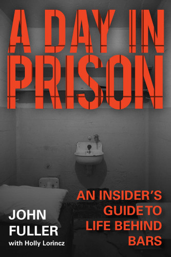 A Day in Prison: An Insider's Guide to Life Behind Bars book cover by John Fuller
