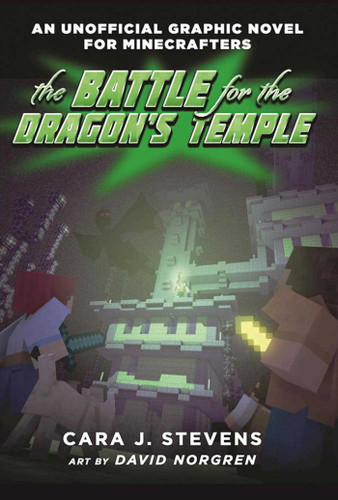 The Battle for the Dragon's Temple: An Unofficial Graphic Novel for Minecrafters, #4 (Unofficial Graphic Novel for Minecrafters) book cover by Cara J. Stevens