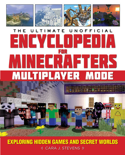 The Ultimate Unofficial Encyclopedia for Minecrafters: Multiplayer Mode: Exploring Hidden Games and Secret Worlds (Encyclopedia for Minecrafters) book cover by Cara J. Stevens