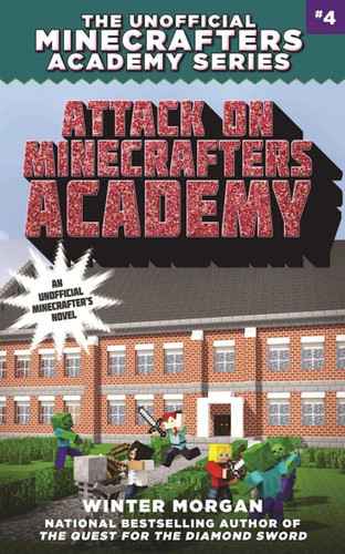 Attack on Minecrafters Academy: The Unofficial Minecrafters Academy Series, Book Four (The Unofficial Minecrafters Academy Seri) book cover by Winter Morgan
