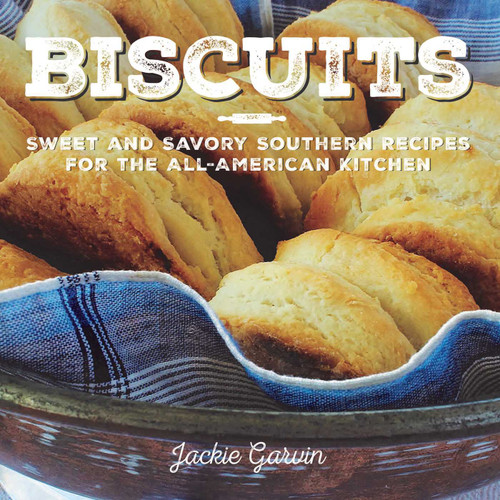 Biscuits: Sweet and Savory Southern Recipes for the All-American Kitchen book cover by Jackie Garvin