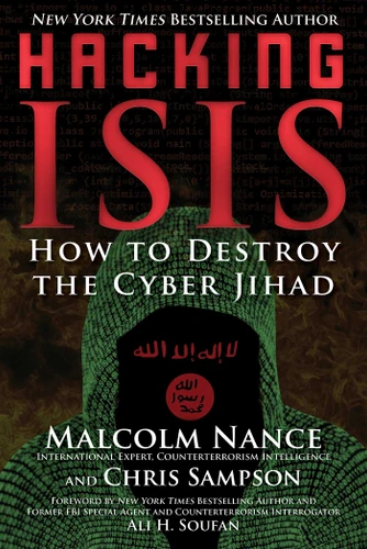 Hacking ISIS: How to Destroy the Cyber Jihad book cover by Malcolm Nance, Chris Sampson