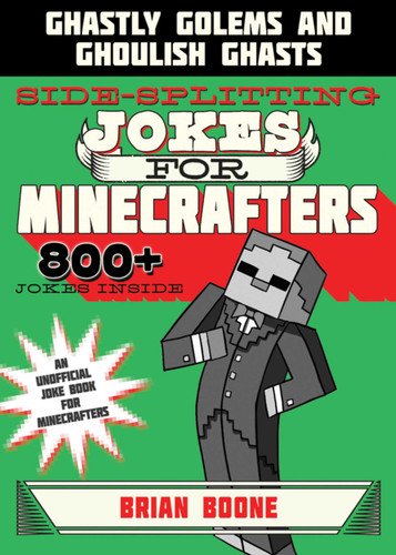 Sidesplitting Jokes for Minecrafters: Ghastly Golems and Ghoulish Ghasts book cover by Brian Boone