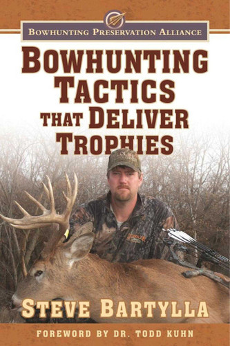 Bowhunting Tactics That Deliver Trophies: A Guide to Finding and Taking Monster Whitetail Bucks book cover by Steve Bartylla