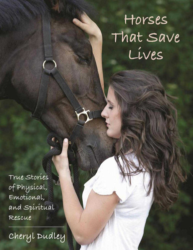 Horses That Save Lives: True Stories of Physical, Emotional, and Spiritual Rescue book cover by Cheryl Reed-Dudley