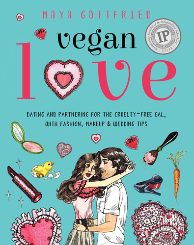 Vegan Love: Dating and Partnering for the Cruelty-Free Gal, with Fashion, Makeup & Wedding Tips book cover by Maya Gottfried