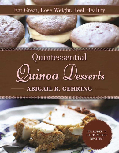 Quintessential Quinoa Desserts: Eat Great, Lose Weight, Feel Healthy book cover by Abigail Gehring