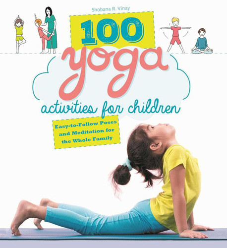 100 Yoga Activities for Children: Easy-to-Follow Poses and Meditation for the Whole Family book cover by Shobana R. Vinay