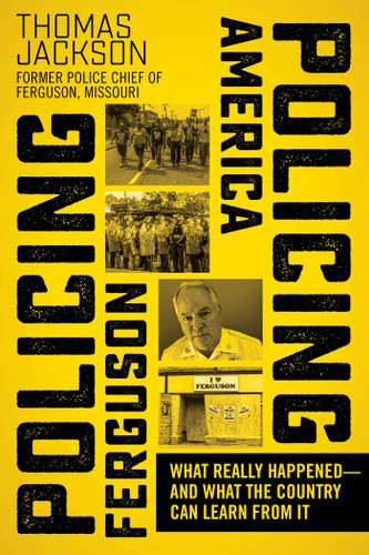 Policing Ferguson, Policing America: What Really Happened—and What the Country Can Learn from It book cover by Thomas Jackson