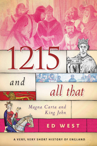 1215 and All That: Magna Carta and King John (Very, Very Short History of England) book cover by Ed West