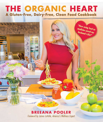 The Organic Heart: A Gluten-Free, Dairy-Free, Clean Food Cookbook book cover by Breeana Pooler