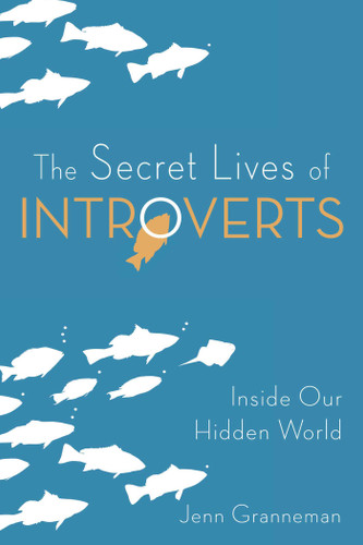 The Secret Lives of Introverts: Inside Our Hidden World book cover by Jenn Granneman