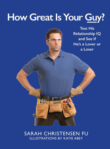 How Great Is Your Guy?: Test His Relationship IQ and See If He's a Lover or a Loser book cover by Sarah Christensen Fu