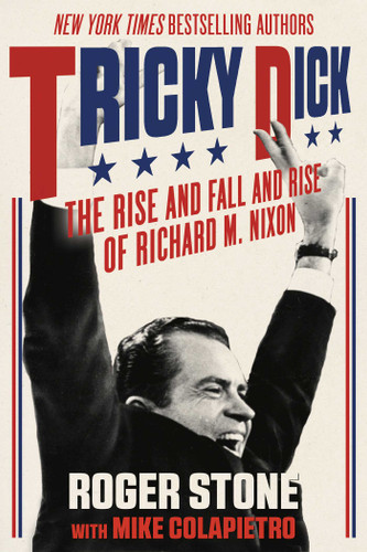 Tricky Dick: The Rise and Fall and Rise of Richard M. Nixon book cover by Roger Stone