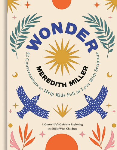 Wonder: 52 Conversations to Help Kids Fall in Love With Scripture book cover by Meredith Miller