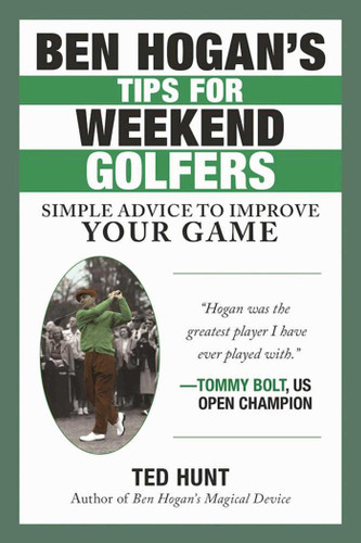 Ben Hogan's Tips for Weekend Golfers: Simple Advice to Improve Your Game book cover by Ted Hunt
